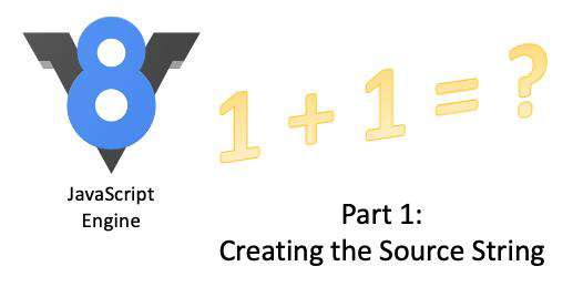 「译」JavaScript 是如何计算 1+1 的 - Part 1 创建源码字符串