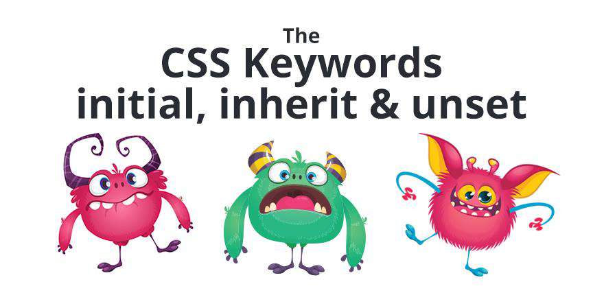 【译】理解CSS关键字：“Initial”，“Inherit”和“Unset”